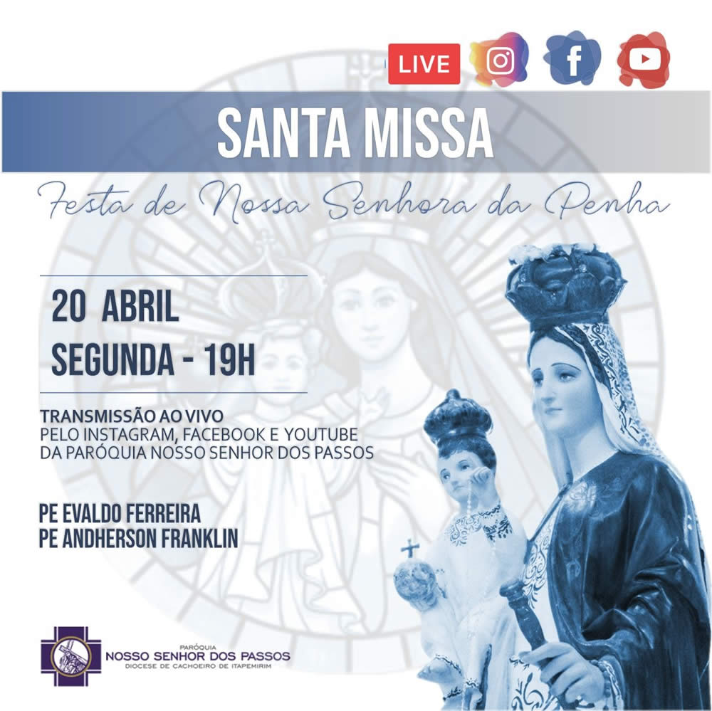 Santa Missa - Festa de Nossa Senhora da Penha - 20 de Abril